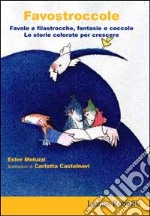 Favostroccole. Favole e filastrocche, fantasie e coccole. Le storie colorate per crescere