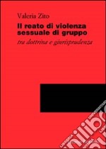 Il reato di violenza sessuale di gruppo. Tra dottrina e giurisprudenza libro