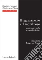 Il segnalamento e il sopralluogo. Come agire sulla scena del delitto libro