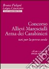 Concorso allievi marescialli arma dei carabinieri. Test per la prova orale libro di Fuligni Bruna Casertano Luigia