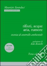 Rifiuti, acque, aria, rumore. Tecnica di controllo ambientale. Con CD-ROM libro