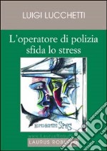 L'operatore di polizia sfida lo stress