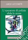 L'operatore di polizia sfida lo stress libro