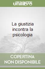 La giustizia incontra la psicologia libro