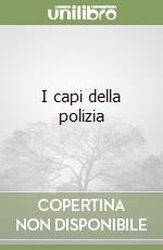 I capi della polizia