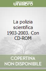 La polizia scientifica 1903-2003. Con CD-ROM libro