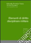 Elementi di diritto disciplinare militare. Disciplina di corpo libro