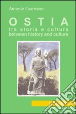 Ostia. Tra storia e cultura-Between history and culture libro