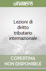 Lezioni di diritto tributario internazionale libro