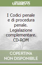 I Codici penale e di procedura penale. Legislazione complementare. CD-ROM libro