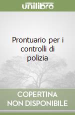 Prontuario per i controlli di polizia libro