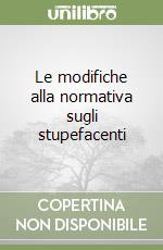 Le modifiche alla normativa sugli stupefacenti libro