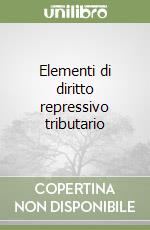 Elementi di diritto repressivo tributario libro