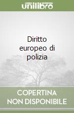 Diritto europeo di polizia libro