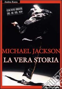 Michael Jackson. La vera storia