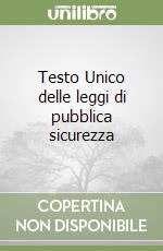 Testo Unico delle leggi di pubblica sicurezza libro