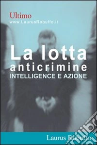 La lotta anticrimine. Intelligence e azione libro