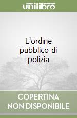 L'ordine pubblico di polizia