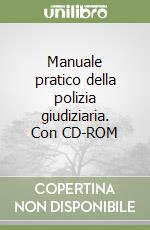 Manuale pratico della polizia giudiziaria. Con CD-ROM libro