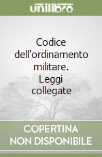 Codice dell'ordinamento militare. Leggi collegate libro