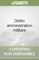 Diritto amministrativo militare libro