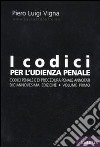 I codici per l'udienza penale. Codici penale e di procedura penale annotati (1) libro