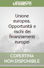 Unione europea. Opportunità e rischi dei finanziamenti europei