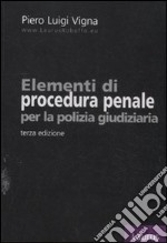 Elementi di procedura penale per la polizia giudiziaria libro