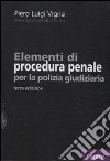 Elementi di procedura penale per la polizia giudiziaria libro