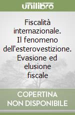 Fiscalità internazionale. Il fenomeno dell'esterovestizione. Evasione ed elusione fiscale