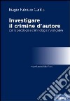Investigare il crimine d'autore con la psicologia e criminologia investigativa libro di Carillo Biagio Fabrizio
