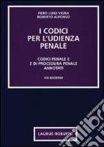 I codici per l'udienza penale. Codici penale e di procedura penale annotati libro