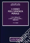 I codici per l'udienza penale. Codici penale e di procedura penale annotati libro