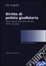 Diritto di polizia giudiziaria. Diritto penale, procedura penale, diritto di polizia libro