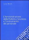 L'amministrazione della pubblica sicurezza e l'ordinamento del personale libro di Mone Luigi