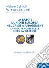 La NATO e l'Unione Europea nel crisis management. La nato response force e l'EU Battlegroup libro