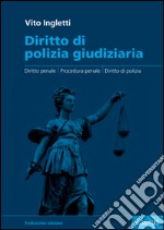 Diritto di polizia giudiziaria. Diritto penale, procedura penale, diritto di polizia libro