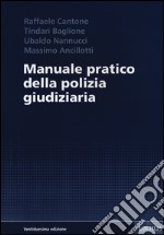 Manuale pratico della polizia giudiziaria libro