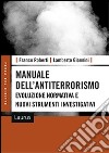 Manuale dell'antiterrorismo. Evoluzione normativa e nuovi strumenti investigativi libro