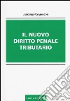 Il nuovo diritto penale tributario libro