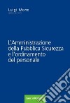 L'amministrazione della pubblica sicurezza e l'ordinamento del personale libro