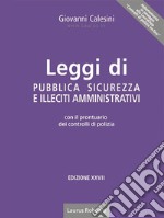 Leggi di pubblica sicurezza e illeciti amministrativi. Con il prontuario dei controlli di polizia libro