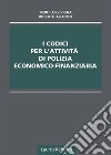 I codici per l'attività di polizia economico-finanziaria libro