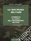 La disciplina militare. Commento al codice dell'ordinamento militare libro di Poli Vito Bassetta Fausto