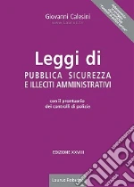 Leggi di pubblica sicurezza e illeciti amministrativi. Con il prontuario dei controlli di polizia libro