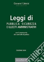 Leggi di pubblica sicurezza e illeciti amministrativi. Con il prontuario dei controlli di polizia libro