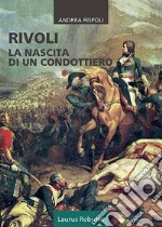 Rivoli. La nascita di un condottiero libro