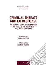 Criminal threats and EU response. An atlas of crime to understand the threats, the responses and the perspectives libro