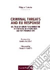 Criminal threats and EU response. An atlas of crime to understand the threats, the responses and the perspectives libro di Spiezia Filippo