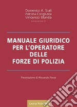 Manuale giuridico per l'operatore delle forze di polizia